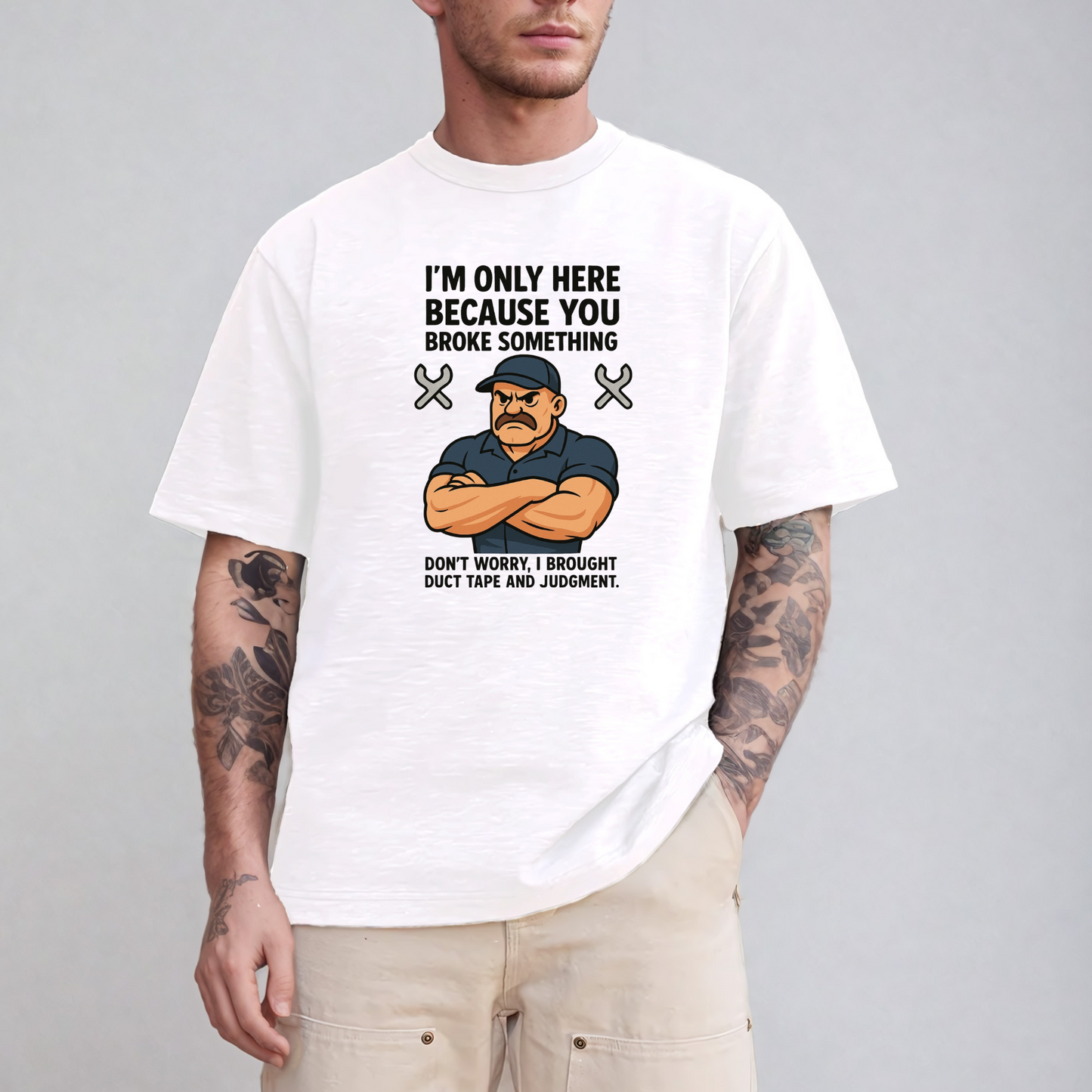 I'm Here Because You Broke Something T-Shirt